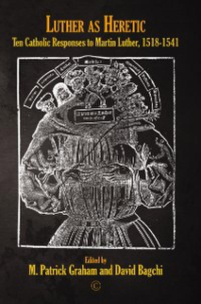 Luther as Heretic