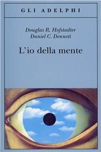 L’ io della mente. Fantasie e riflessioni sul sé e sull’anima