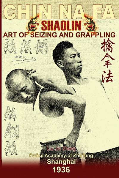 Shaolin Chin Na Fa. Art of Seizing and Grappling