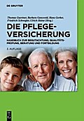 Die Pflegeversicherung: Handbuch zur Begutachtung, Qualitätsprüfung, Beratung und Fortbildung