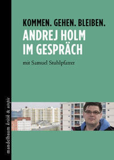Kommen. Gehen. Bleiben - Andrej Holm im Gespräch