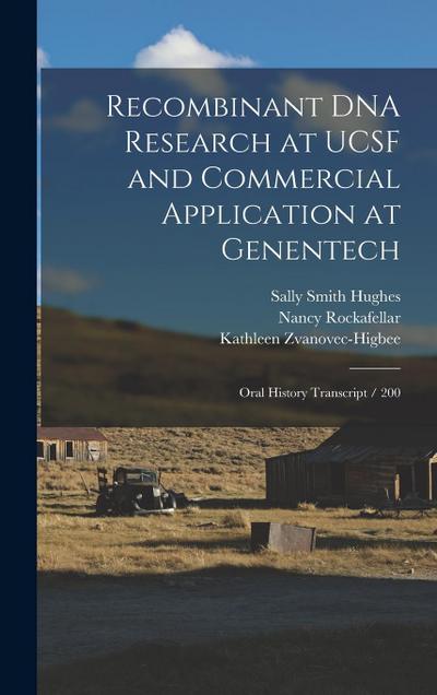 Recombinant DNA Research at UCSF and Commercial Application at Genentech: Oral History Transcript / 200
