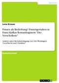 Frauen als Bedrohung? Frauengestalten in Franz Kaf