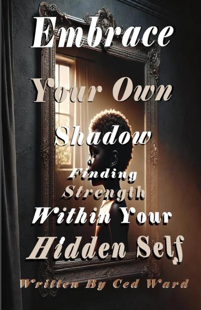 Embrace Your Own Shadow