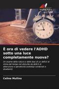 È ora di vedere l’ADHD sotto una luce completamente nuova?