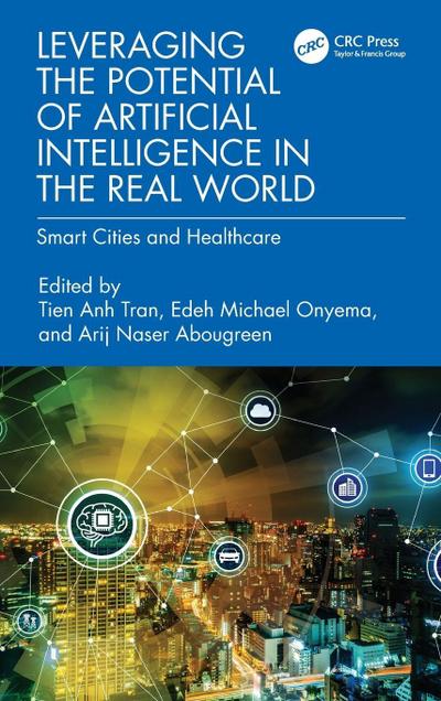 Leveraging the Potential of Artificial Intelligence in the Real World