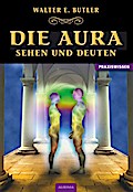 Die Aura - Sehen und Deuten