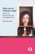 Alles nur in meinem Kopf: Leben mit Obsessionen un