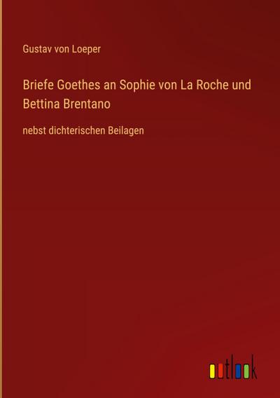 Briefe Goethes an Sophie von La Roche und Bettina Brentano