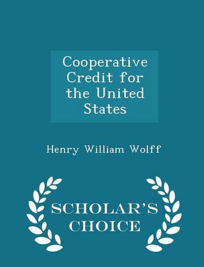 Cooperative Credit for the United States - Scholar’s Choice Edition
