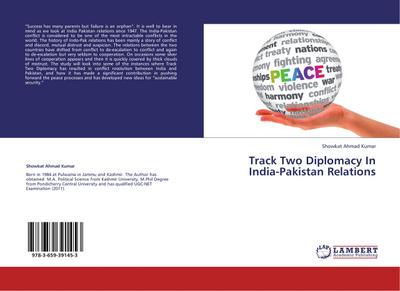 Track Two Diplomacy In India-Pakistan Relations - Showkat Ahmad Kumar