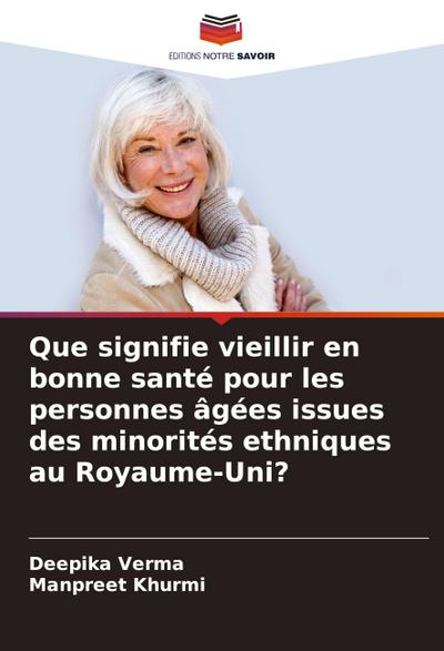 Que signifie vieillir en bonne santé pour les personnes âgées issues des minorités ethniques au Royaume-Uni?