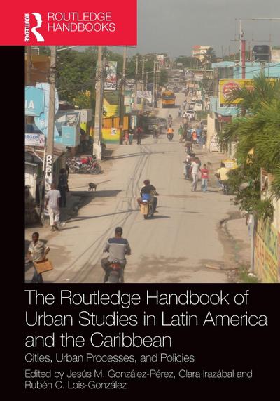 The Routledge Handbook of Urban Studies in Latin America and the Caribbean