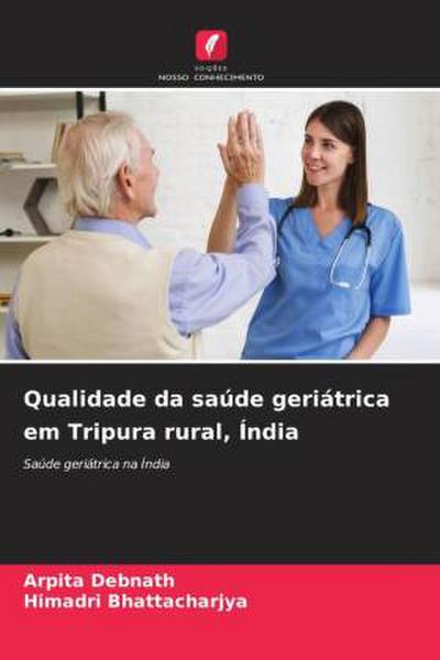 Qualidade da saúde geriátrica em Tripura rural, Índia