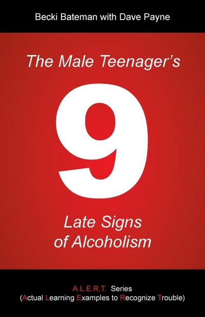 The Male Teenager’s 9 Late Signs of Alcoholism