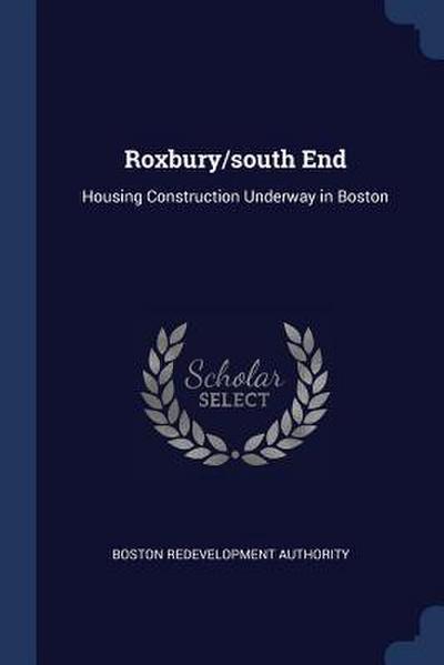 Roxbury/south End: Housing Construction Underway in Boston