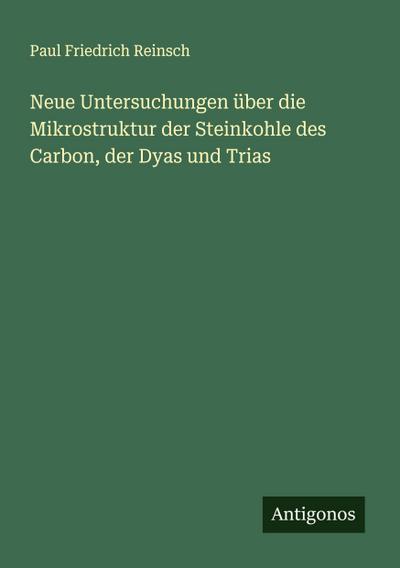 Neue Untersuchungen über die Mikrostruktur der Steinkohle des Carbon, der Dyas und Trias