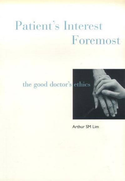 Patient’s Interest Foremost: The Good Doctor’s Ethics