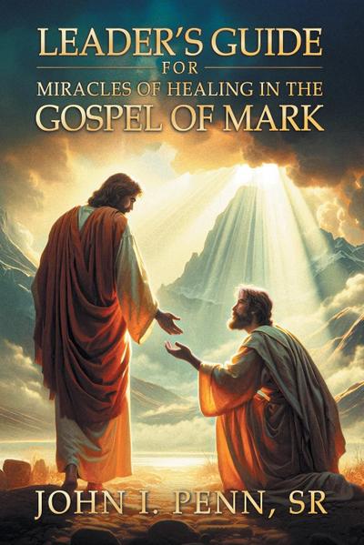 Leader’s Guide for Miracles of Healing in the Gospel of Mark