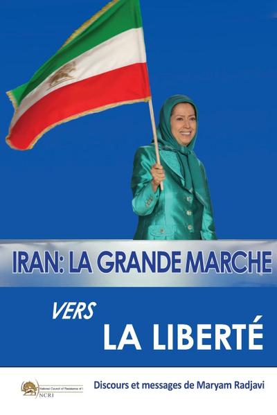 Iran: La grande marche vers la liberté La grande marche vers la liberté La grande: La grande marche vers la liberté