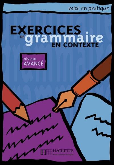 Exercices de grammaire en contexte. Niveau avancé / Livre de l’élève - Kursbuch