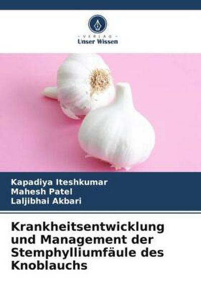 Krankheitsentwicklung und Management der Stemphylliumfäule des Knoblauchs