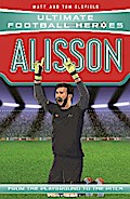 Ultimate Football Heroes: Alisson (Super Stoppers 3)