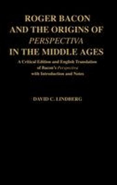 Roger Bacon & the Origins of Perspectiva in the Middle Ages