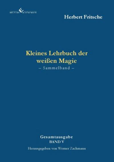 Kleines Lehrbuch der weißen Magie