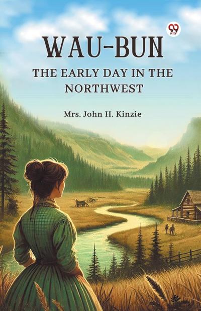 Wau-Bun The Early Day in the Northwest