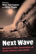 Next Wave: America’s New Generation of Great Literary Journalists