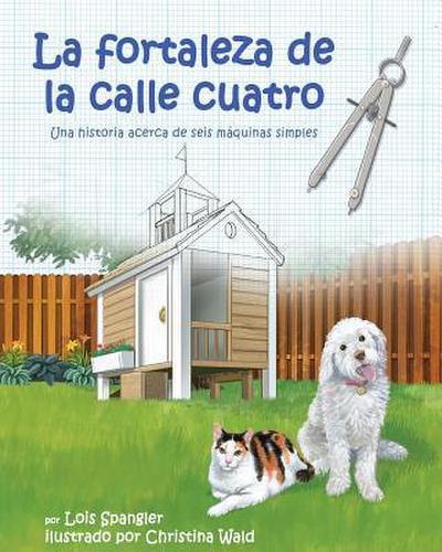 La Fortaleza de la Calle Cuatro: Una Historia Acerca de Seis Máquinas Simples (Fort on Fourth Street, The: A Story about the Six Simple Machines)