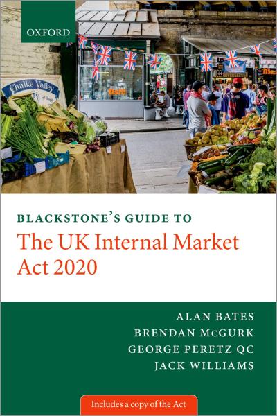 Blackstone’s Guide to the UK Internal Market Act 2020
