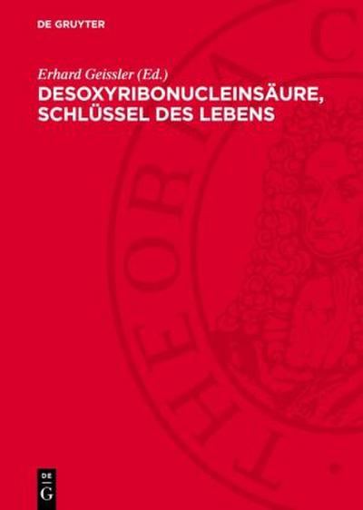 Desoxyribonucleinsäure, Schlüssel des Lebens