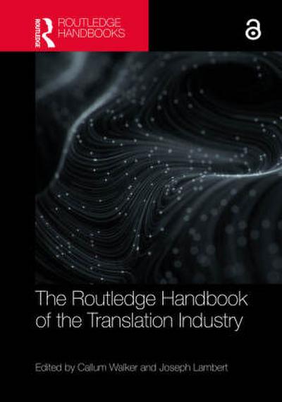 The Routledge Handbook of the Translation Industry
