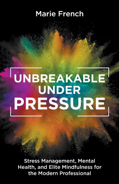 French, M: Unbreakable Under Pressure