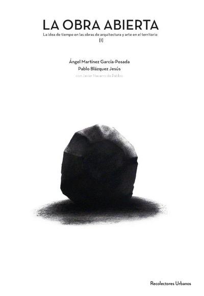 La obra abierta : la idea de tiempo en las obras de arquitectura y arte en el territorio