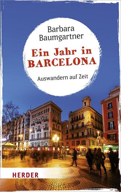 Ein Jahr in Barcelona: Auswandern auf Zeit (HERDER spektrum, Band 6915)