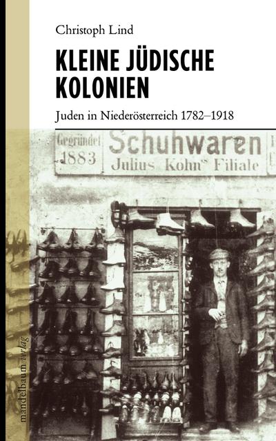 Kleine jüdische Kolonien: Juden in Niederösterreich 1782-1918