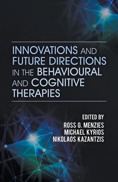 Innovations and Future Directions in the Behavioural and Cognitive Therapies