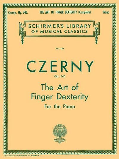 Czerny: Art of Finger Dexterity for the Piano, Op. 740 (Complete) (Schirmer’s Library of Musical Classics, Vol. 154) - Piano Scales Book for Teaching Techniques - Piano Lessons for Kids and Adults