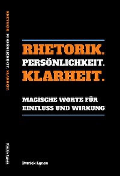 Rhetorik. Persönlichkeit. Klarheit.