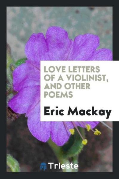 Love Letters of a Violinist, and Other Poems