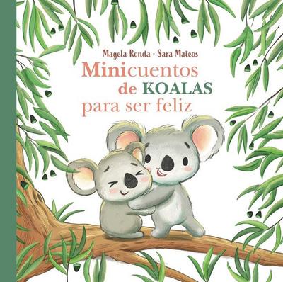 Minicuentos de Koalas Para Ser Feliz / Mini-Stories with Koalas to Make You Happy