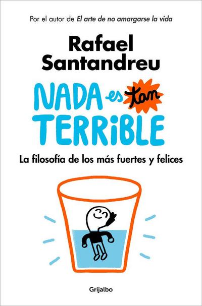 NADA Es Tan Terrible: La Filosofía de Los Más Fuertes Y Felices / It’s Not So Terrible