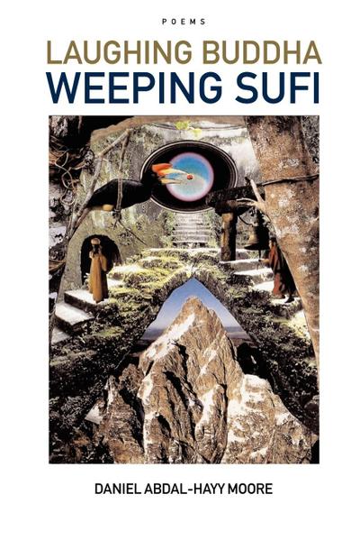 Laughing Buddha Weeping Sufi / Poems