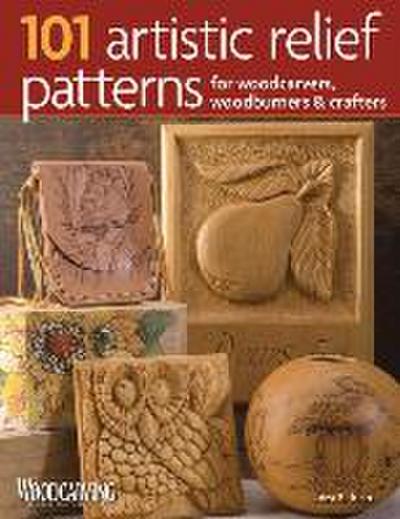 101 Artistic Relief Patterns for Woodcarvers, Woodburners & Crafters
