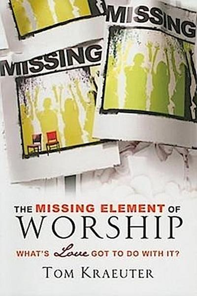 The Missing Element of Worship: What’s Love Got to Do with It?