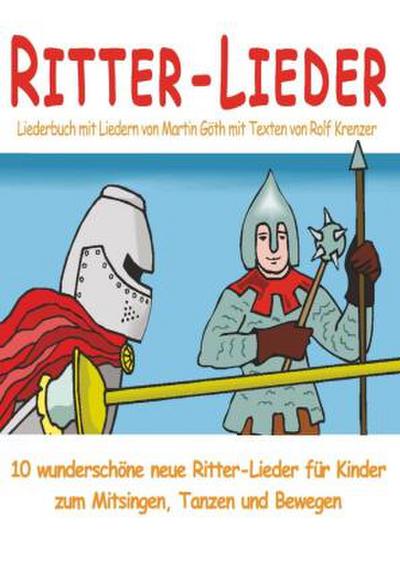Ritter-Lieder für Kinder - 10 wunderschöne neue Ritter-Lieder für Kinder zum Mitsingen, Tanzen und Bewegen