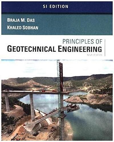 Principles of Geotechnical Engineering, SI Version